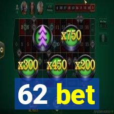 62 bet
